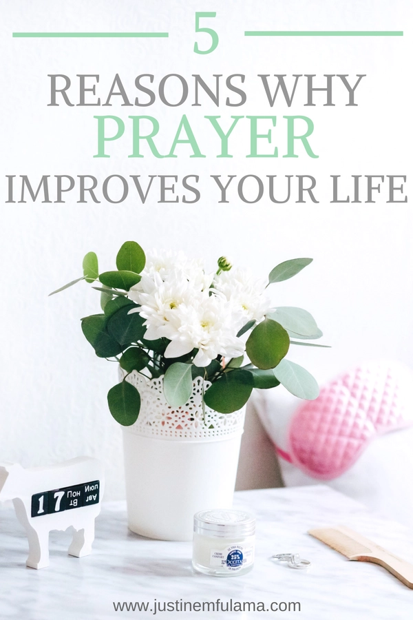 The Power Of Prayer: 5 Reasons Why Prayer Improves Your Life