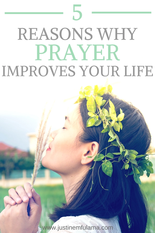 The Power Of Prayer: 5 Reasons Why Prayer Improves Your Life